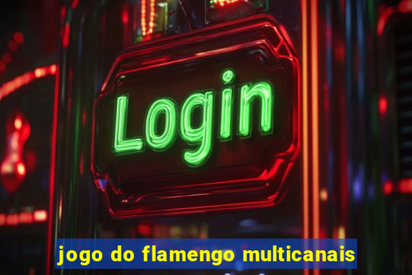 jogo do flamengo multicanais